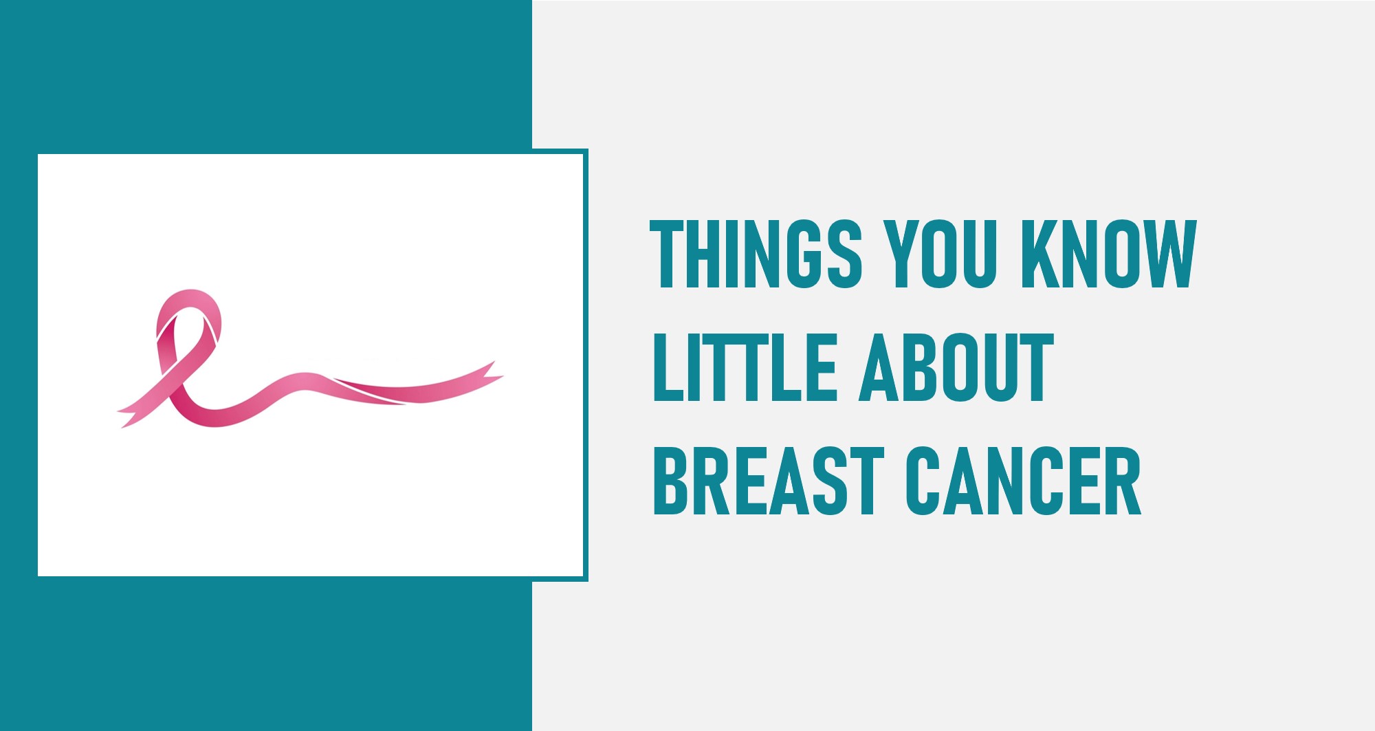 Things You Know Very Little about Breast Cancer
