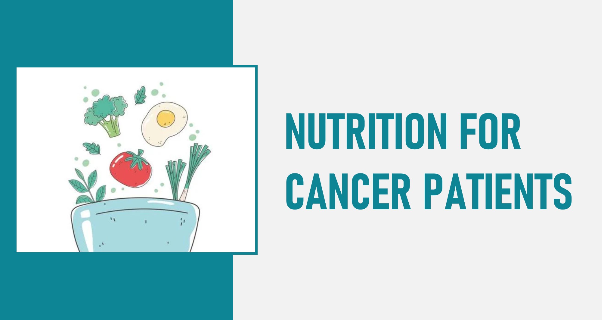 Fueling Your Body During Cancer Treatment – Nutrition for Cancer Patients