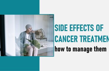 Managing Side Effects of Cancer Treatment – Part 1